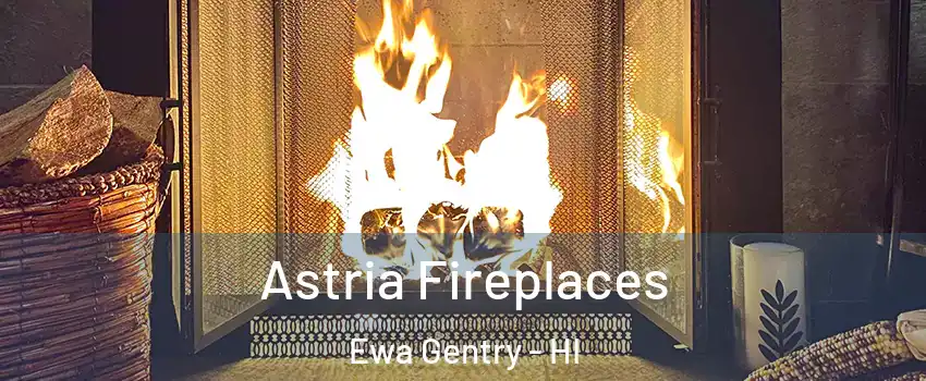 Astria Fireplaces Ewa Gentry - HI