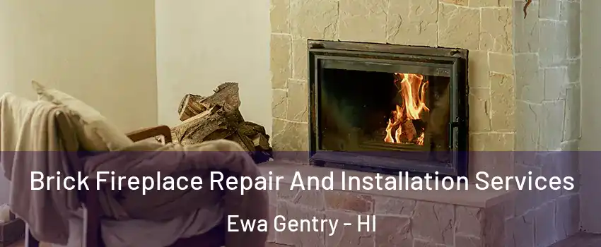  Brick Fireplace Repair And Installation Services Ewa Gentry - HI