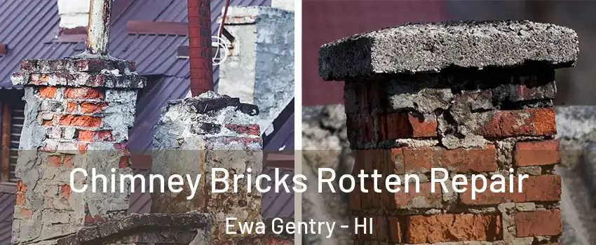  Chimney Bricks Rotten Repair Ewa Gentry - HI