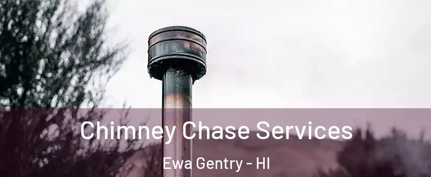  Chimney Chase Services Ewa Gentry - HI