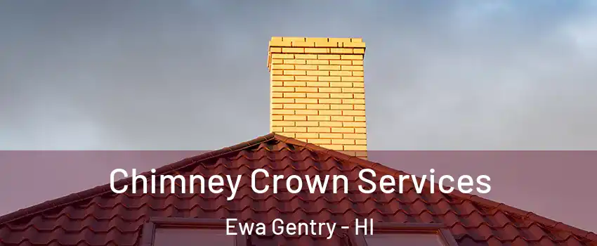 Chimney Crown Services Ewa Gentry - HI