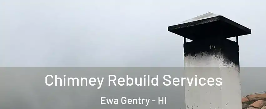  Chimney Rebuild Services Ewa Gentry - HI