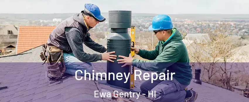  Chimney Repair Ewa Gentry - HI