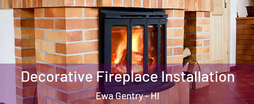  Decorative Fireplace Installation Ewa Gentry - HI
