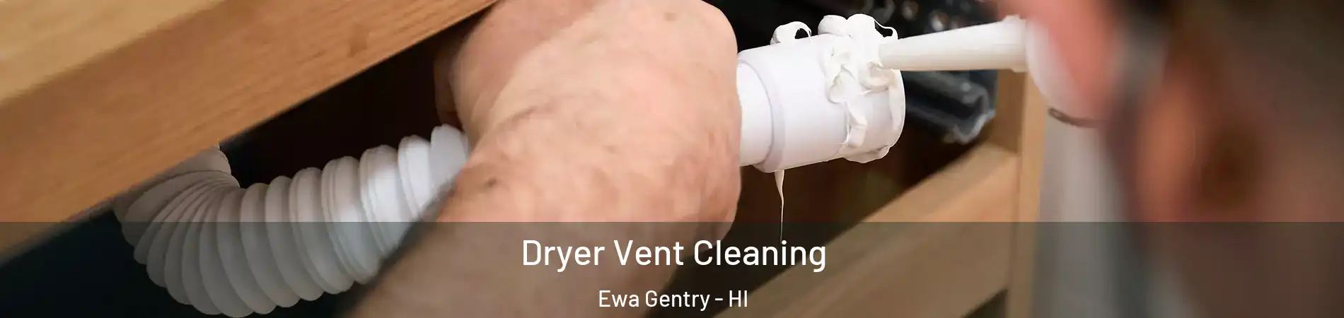  Dryer Vent Cleaning Ewa Gentry - HI