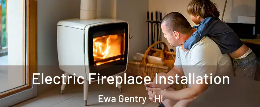  Electric Fireplace Installation Ewa Gentry - HI