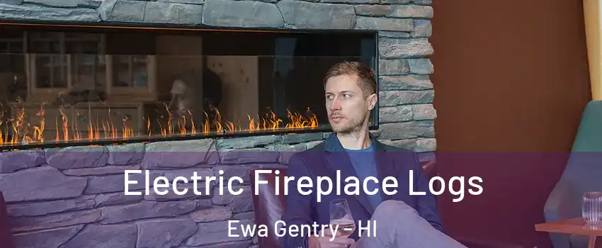  Electric Fireplace Logs Ewa Gentry - HI