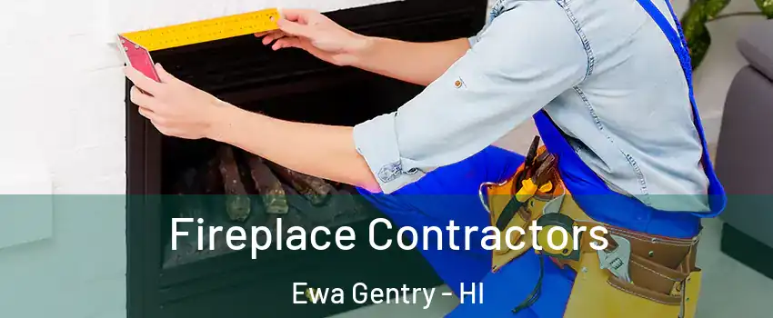  Fireplace Contractors Ewa Gentry - HI