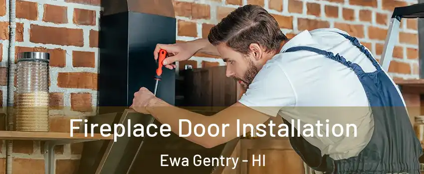  Fireplace Door Installation Ewa Gentry - HI
