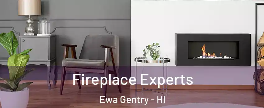  Fireplace Experts Ewa Gentry - HI