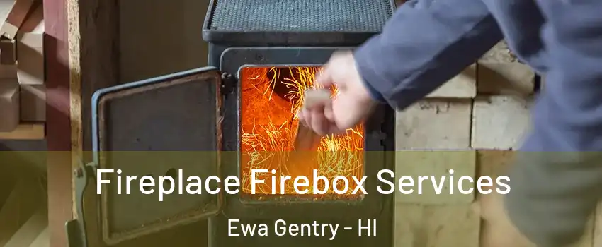  Fireplace Firebox Services Ewa Gentry - HI