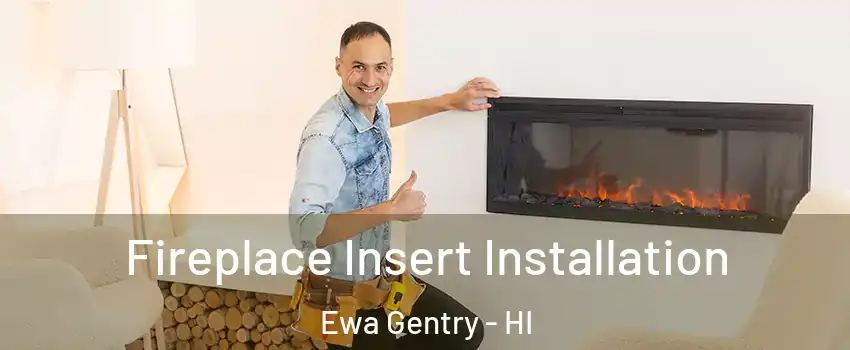  Fireplace Insert Installation Ewa Gentry - HI