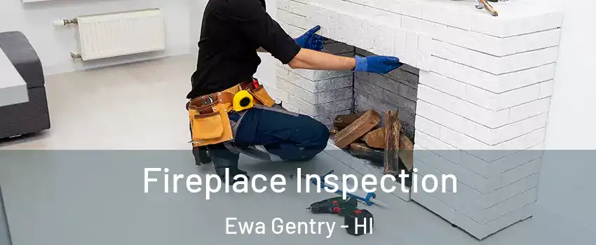  Fireplace Inspection Ewa Gentry - HI
