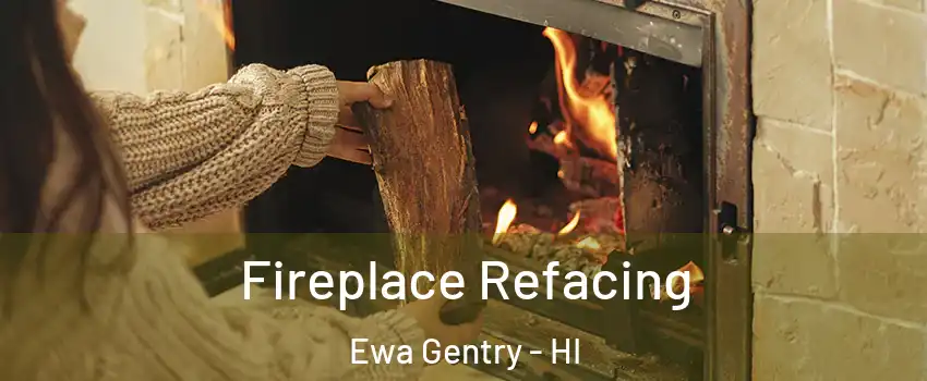  Fireplace Refacing Ewa Gentry - HI