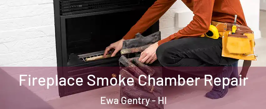  Fireplace Smoke Chamber Repair Ewa Gentry - HI