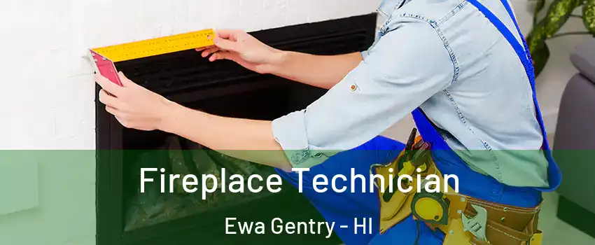Fireplace Technician Ewa Gentry - HI