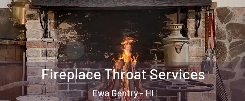  Fireplace Throat Services Ewa Gentry - HI