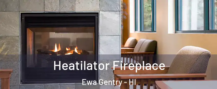  Heatilator Fireplace Ewa Gentry - HI