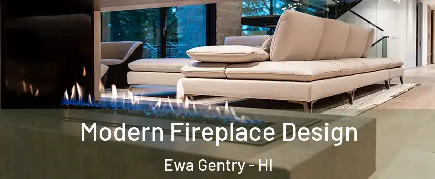  Modern Fireplace Design Ewa Gentry - HI