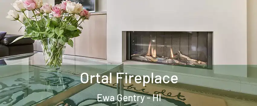 Ortal Fireplace Ewa Gentry - HI