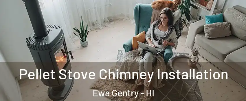  Pellet Stove Chimney Installation Ewa Gentry - HI
