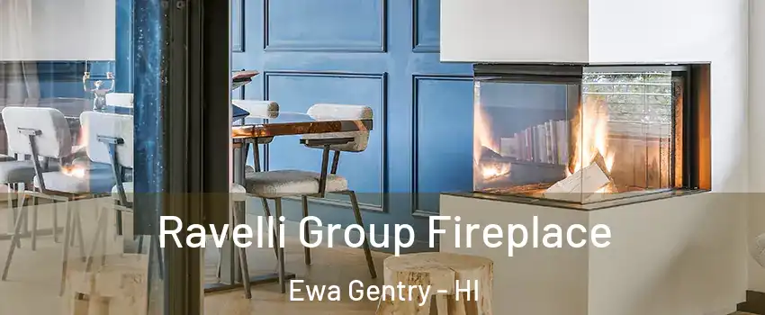  Ravelli Group Fireplace Ewa Gentry - HI