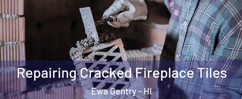  Repairing Cracked Fireplace Tiles Ewa Gentry - HI