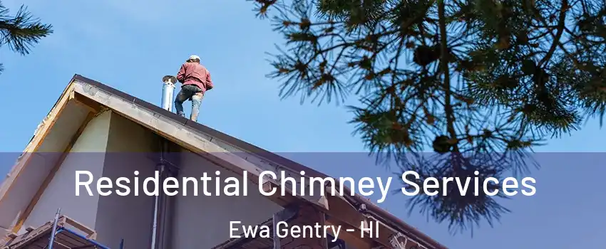  Residential Chimney Services Ewa Gentry - HI