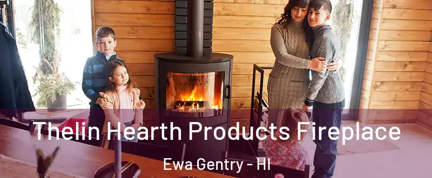  Thelin Hearth Products Fireplace Ewa Gentry - HI
