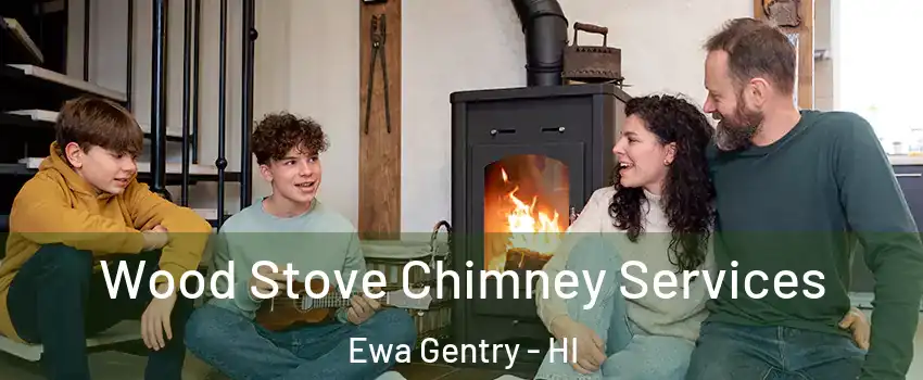  Wood Stove Chimney Services Ewa Gentry - HI