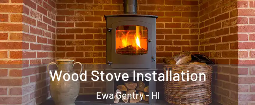  Wood Stove Installation Ewa Gentry - HI